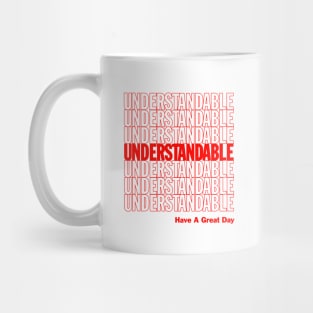 Understandable Have A Great Day Mug